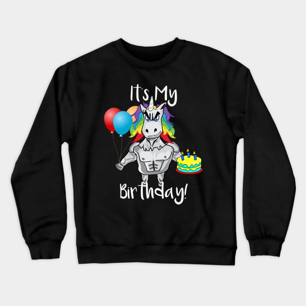 It's My Birthday Crazy Unicorn Crewneck Sweatshirt by DANPUBLIC